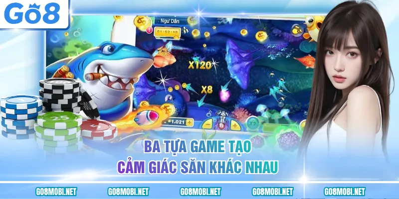 Ba tựa game tạo cảm giác săn khác nhau