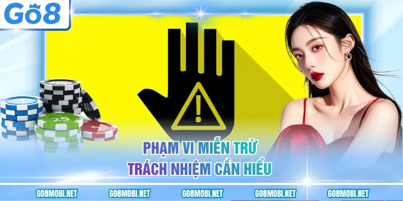 Phạm vi miễn trừ trách nhiệm cần hiểu