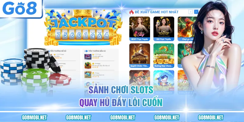 Sảnh chơi slots quay hũ đầy lôi cuốn